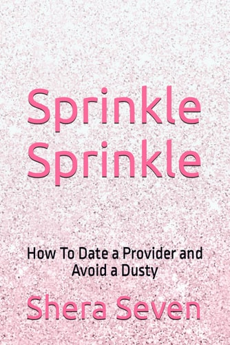 Sprinkle Sprinkle How To Date a Provider and Avoid a Dusty