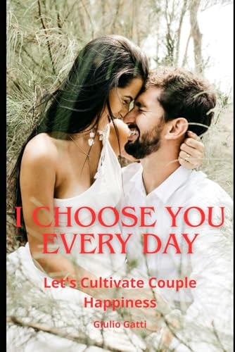 I Choose You, Every Day Let's Cultivate Couple Happiness