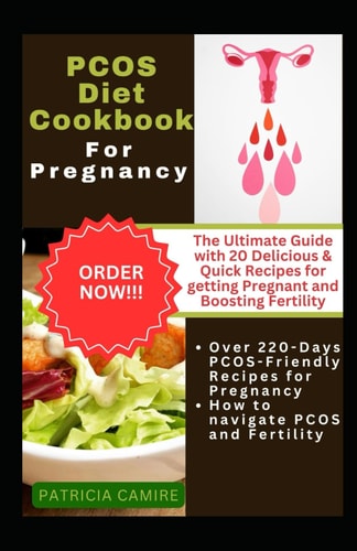 Pcos Diet Cookbook for Pregnancy The Ultimate Guide with 20 Delicious & Quick Recipes for Getting Pregnant and Boosting Fertility