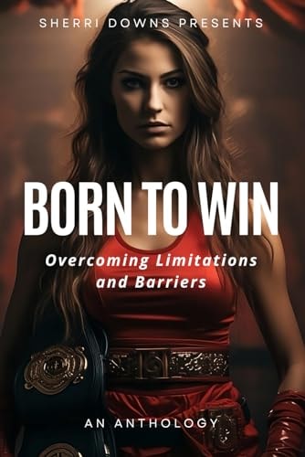 Born To Win Overcoming Limitations and Barriers