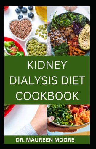 Kidney Dialysis Diet Cookbook Delicious And Healthy Recipes For People On Kidney Dialysis