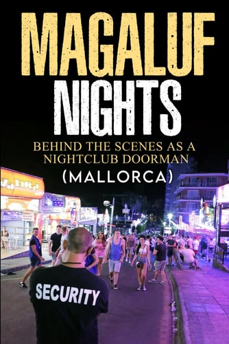 Magaluf Nights (Mallorca ) Behind the Scenes as a Nightclub Doorman