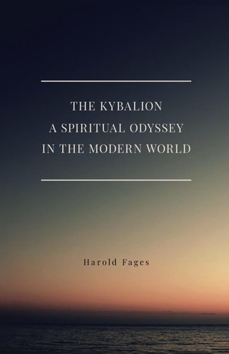 The Kybalion A Spiritual Odyssey in the Modern World