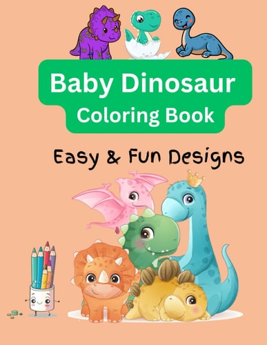 Baby Dinosaur Coloring Book Easy and Fun Designs for Kids and Adults