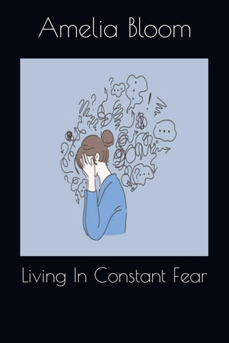 Living In Constant Fear