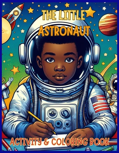 Astronauts in Space -Activity & Coloring Book for Kids Ages 3-8 For Outer Space Lovers and Creative Fun