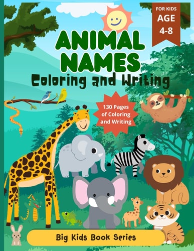 Animal Names Coloring and Writing: Ideal for Preschoolers, Elementary School Kids, and Homeschooling.