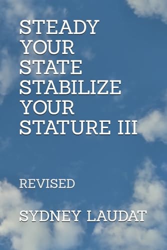 Steady Your State Stabilize Your Stature III Revised