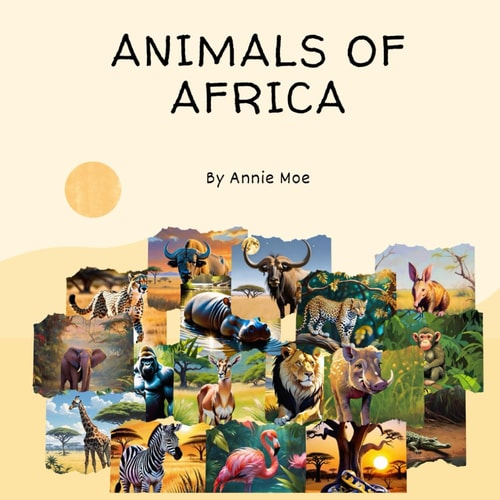 ANIMALS OF AFRICA Exploring the Wonders and Wildlife of Africa