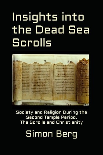 Insights Into the Dead Sea Scrolls Society and Religion During the Second Temple Period