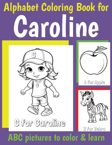 ABC Coloring Book for Caroline Book for Caroline with Alphabet to Color for Kids 1 2 3 4 5 6 Year Olds