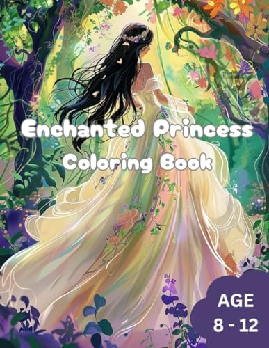 Enchanted Princess Coloring Book Awesome Enchanted Princess Coloring Book for Kids. Age 8 to 12.