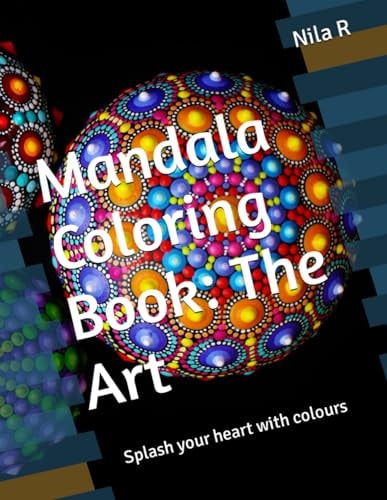 Mandala Coloring Book The Art: Splash Your Heart with Colours