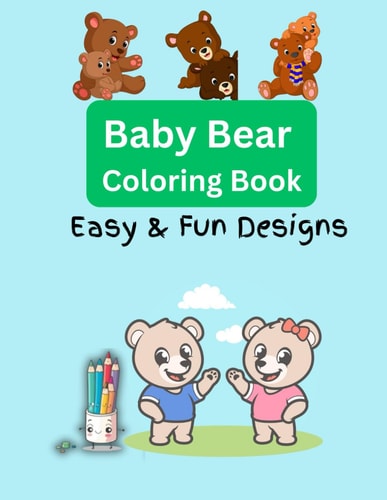 Baby Bear Coloring Book Easy & Fun Designs for Adults and Kids