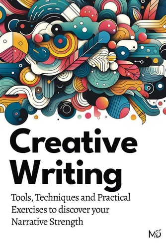 Creative Writing Tools, Techniques and Practical Exercises to Discover Your Narrative Strength