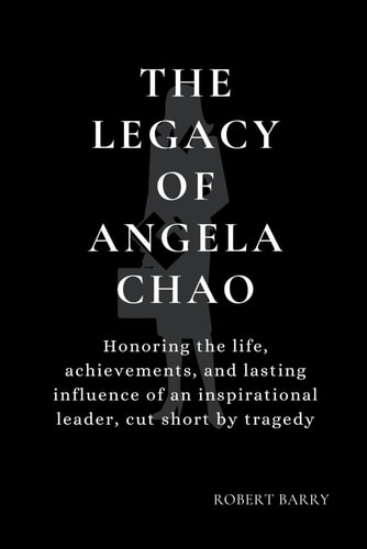 The Legacy of Angela Chao Honoring the Life, Achievements, and Lasting Influence of an Inspirational Leader, Cut Short by Tragedy