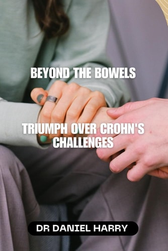 Beyond the Bowels Triumph Over Crohn's Challenges