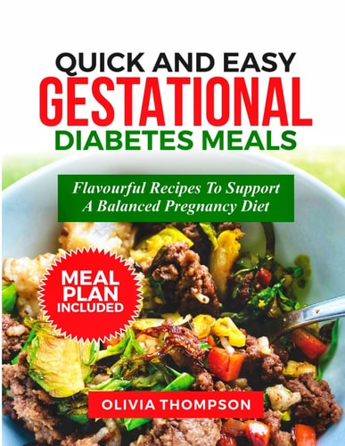 Quick and Easy Gestational Diabetes Meals Flavorful Recipes to Support a Balanced Pregnancy Diet