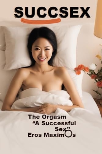 Succsex The Orgasm "A Successful Sex"