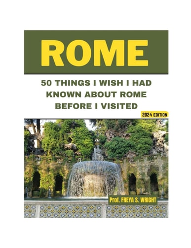 50 Things I Wish I Had Known about Rome Before I Visited 2024 Edition