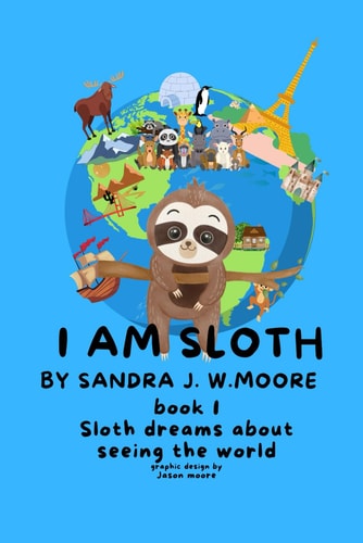 I Am Sloth Sloth Dreams About Seeing The World