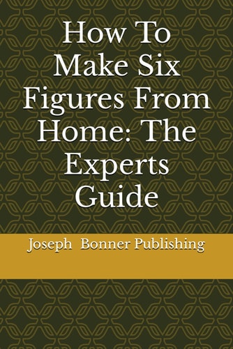How To Make Six Figures From Home The Experts Guide