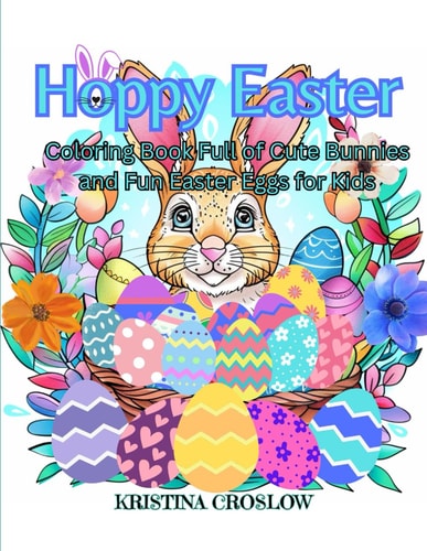 Hoppy Easter Coloring Book Full of Cute Bunnies and Fun Easter Eggs for Kids