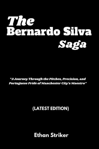 The Bernardo Silva Saga "A Journey Through the Pitches, Precision, and Portuguese Pride of Manchester City's Maestro"