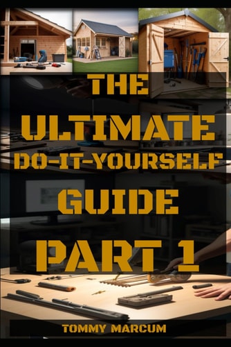 The Ultimate Do-It-Yourself Guide Part 1