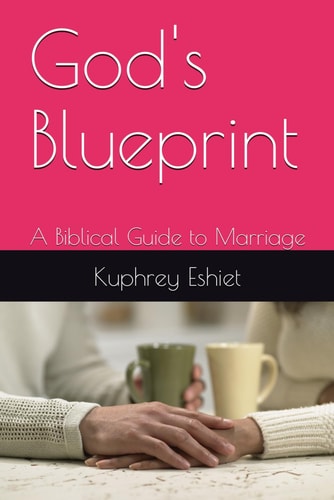 God's Blueprint A Biblical Guide to Marriage