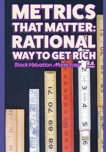Metrics That Matter Rational Way to Get Rich: Stock Valuation Made Easy