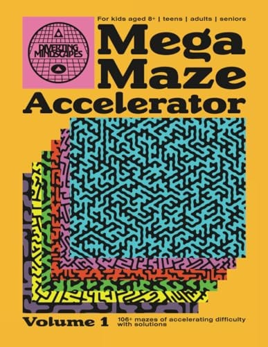 Mega Maze Accelerator (Volume 1) 106+ Fun Maze Puzzles for Kids 8-12, Teens, Adults and Seniors. Great Brain Activity for Stress Relief, Mental Agility and Flow State. Includes Solutions.