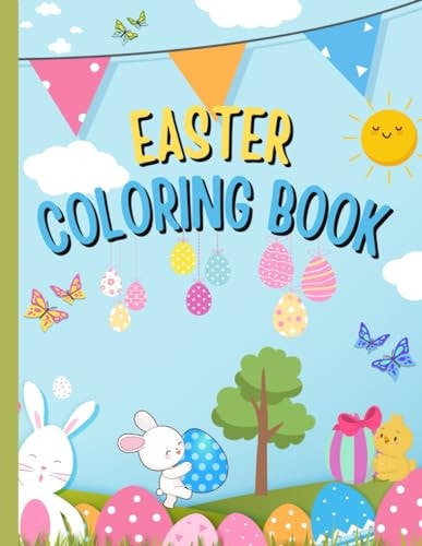 Easter Coloring Book for All Ages Kids Simply and Large Coloring Pages Fun Interactive Spring Bunny Easter Eggs, Easter Baskets Ideal Gift For Kindergartner and Preschool Children
