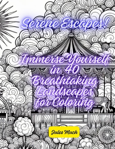 Serene Escapes! Immerse Yourself in 40 Breathtaking Landscapes for Coloring From Rainbow Waterfalls to Arctic Auroras, Color Your Way to Peace and Tranquility