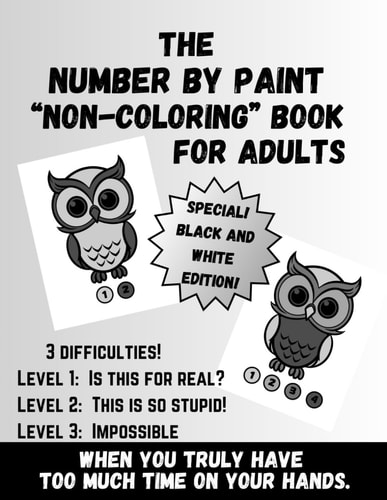 The Number by Paint "Non-Coloring" Book for Adults, Special Black and White Edition Gag Gift for Adults