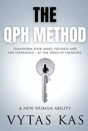 The QPH Method Transform Your Mind, Feelings, and Life Experience - at The Speed of Thought.