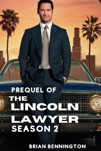 Prequel of The Lincoln Lawyer Season 2 (Episode 1-10) Fully Explained
