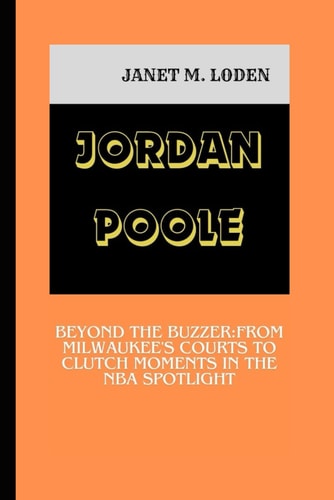 Jordan Poole Beyond the Buzzer: From Milwaukee's Courts to Clutch Moments in the NBA Spotlight