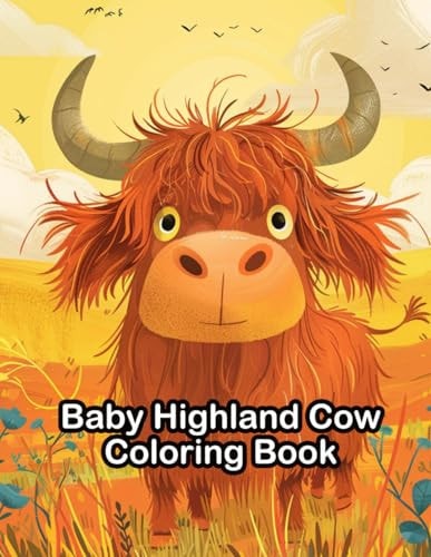 Baby Highland Cow Coloring Book For Kids, Teens and Adults
