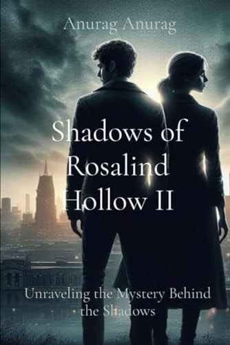 SHADOWS OF ROSALIND HOLLOW II Unraveling the Mystery Behind the Shadows