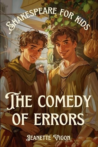 The Comedy of Errors Shakespeare for Kids Shakespeare in a Language Children Will Understand and Love