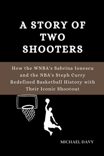 A Story of Two Shooters How the WNBA's Sabrina Ionescu and the NBA's Steph Curry Redefined Basketball History with Their Iconic Shootout