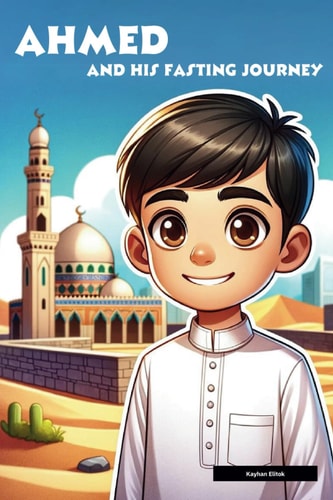 Ahmed and His Fasting Journey A Fasting Adventure