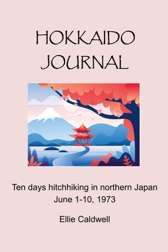Hokkaido Journal Ten Days Hitchhiking in Northern Japan June 1-10, 1973
