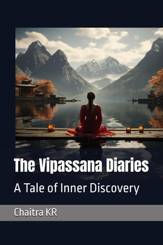The Vipassana Diaries A Tale of Inner Discovery