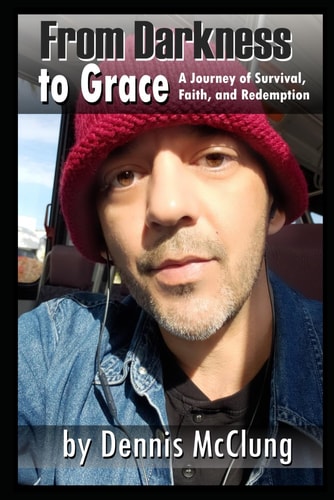 From Darkness to Grace A Journey of Survival, Faith, and Redemption
