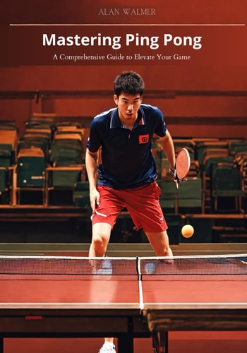 Mastering Ping Pong A Comprehensive Guide to Elevate Your Game
