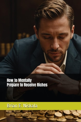 How to Mentally Prepare to Receive Riches