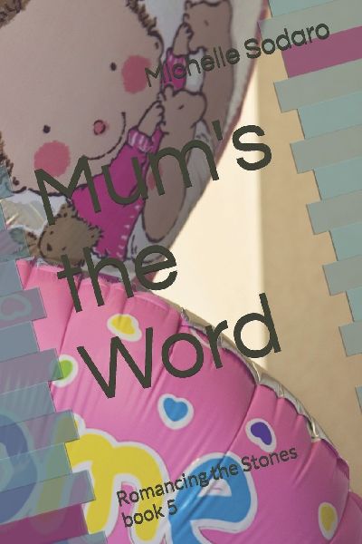 Mums the Word: Romancing the Stones book 5