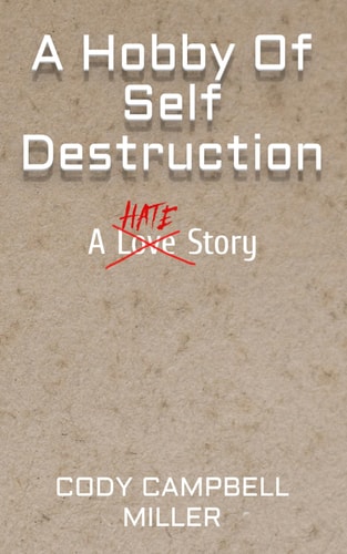A Hobby of Self Destruction A Hate Story